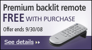 Premium backlit remote FREE with purchase - offer ends 9/30/08